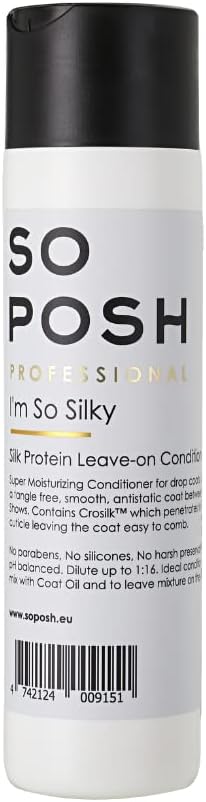 So Posh I'm So Silky Dog Leave in Conditioner - Silk Protein Enriched, Ideal for Drop-Coats, Smooth & Anti-Static, Silicone & Paraben Free 1:20 Concentrate. 8.4 Oz